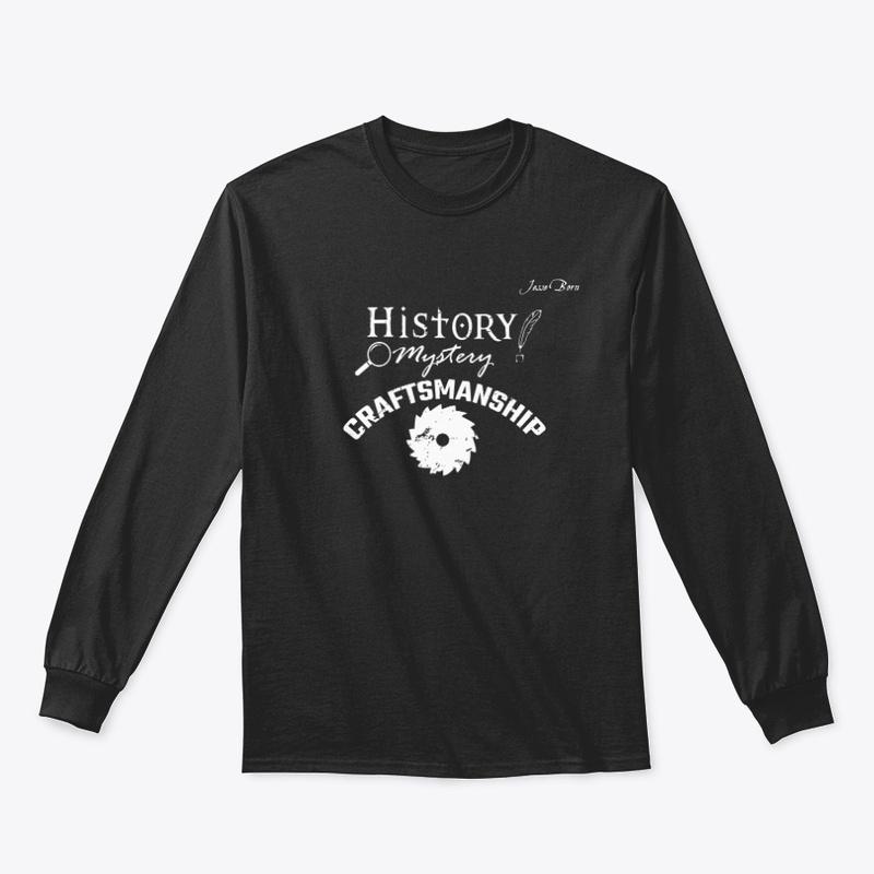 History Mystery Craftsmanship Comfort T